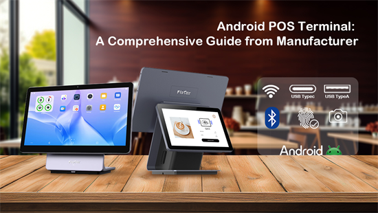 Terminal POS Android: Treoir Cuimsitheach ón Monaróir